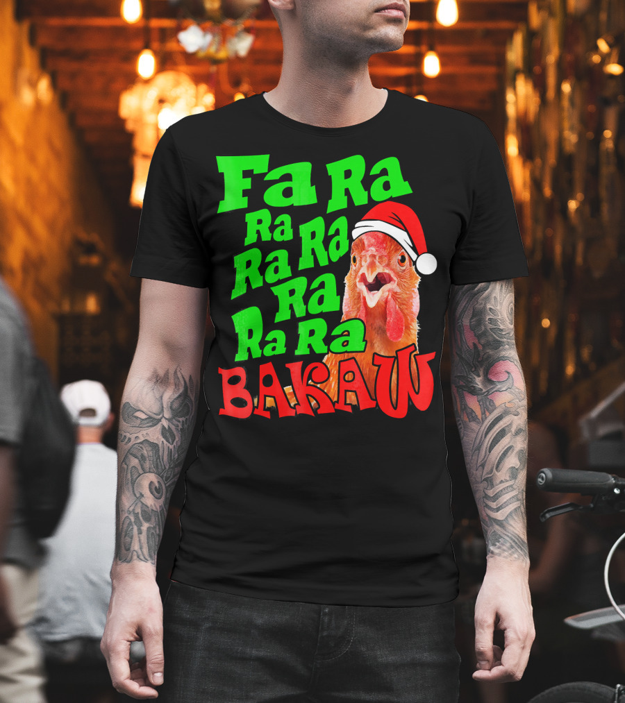 Fa Ra Ra Ra Ra Ra Ra Bakaw Chicken In Santa Hat T-Shirt