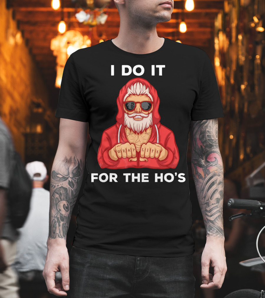 I Do It For The Ho's Wrap Life Christmas Holiday T-Shirt