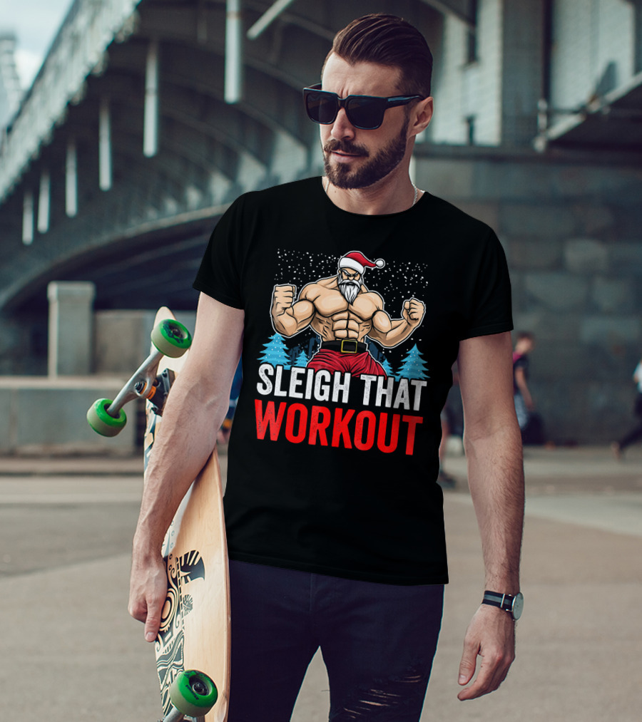 Sleigh That Workout Christmas Santa Fitness Motivation T-Shirt