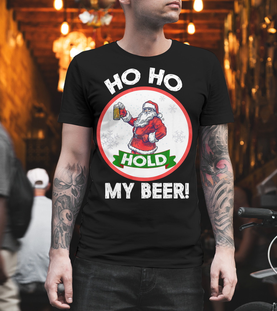 Ho Ho Hold My Beer Santa Claus Christmas Humor T-Shirt