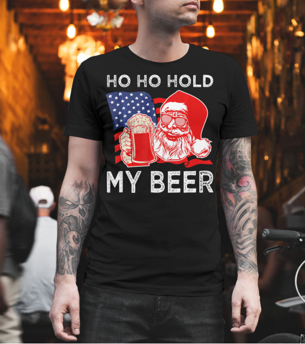 Ho Ho Hold My Beer Santa American Flag T-Shirt Ho Ho Hold My Beer Santa American Flag T-Shirt