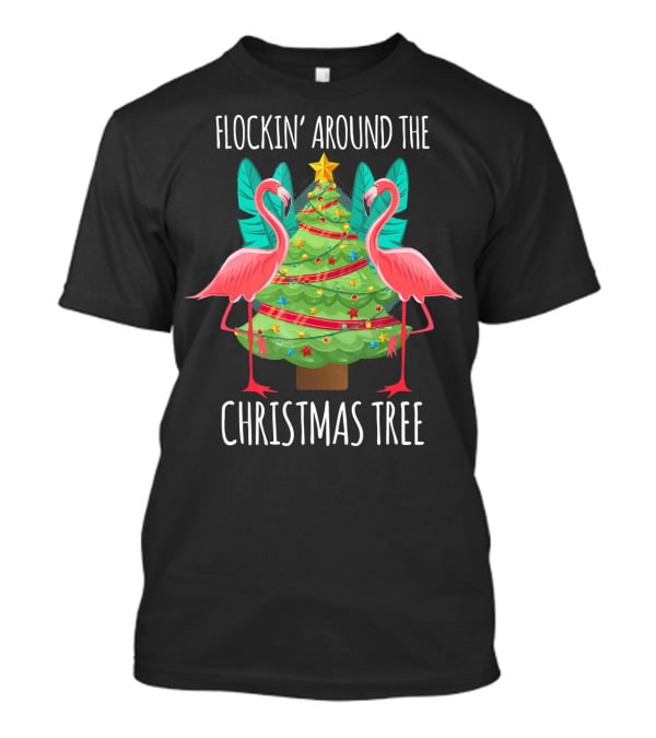Flockin' Around The Christmas Tree Flamingos T-Shirt