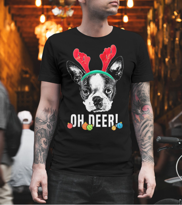 Oh Deer Boston Terrier with Reindeer Antlers and Christmas Ornaments T-Shirt Oh Deer Boston Terrier with Reindeer Antlers and Christmas Ornaments T-Shirt