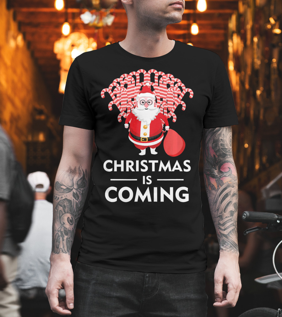 Christmas Is Coming Santa with Candy Canes T-Shirt