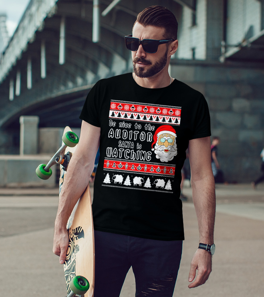 Be Nice To The Auditor Santa Is Watching Christmas T-Shirt