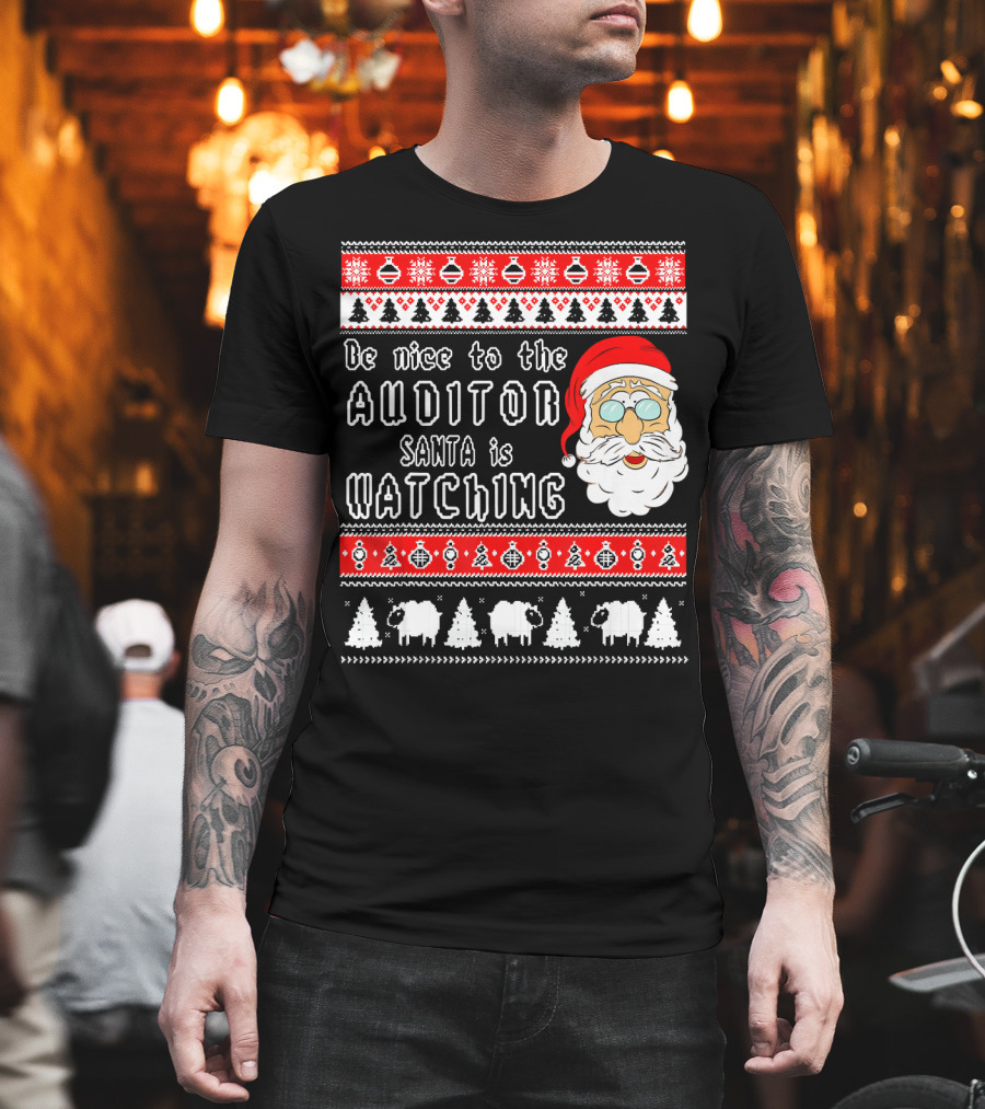 Be Nice to the Auditor Santa Is Watching Christmas T-Shirt