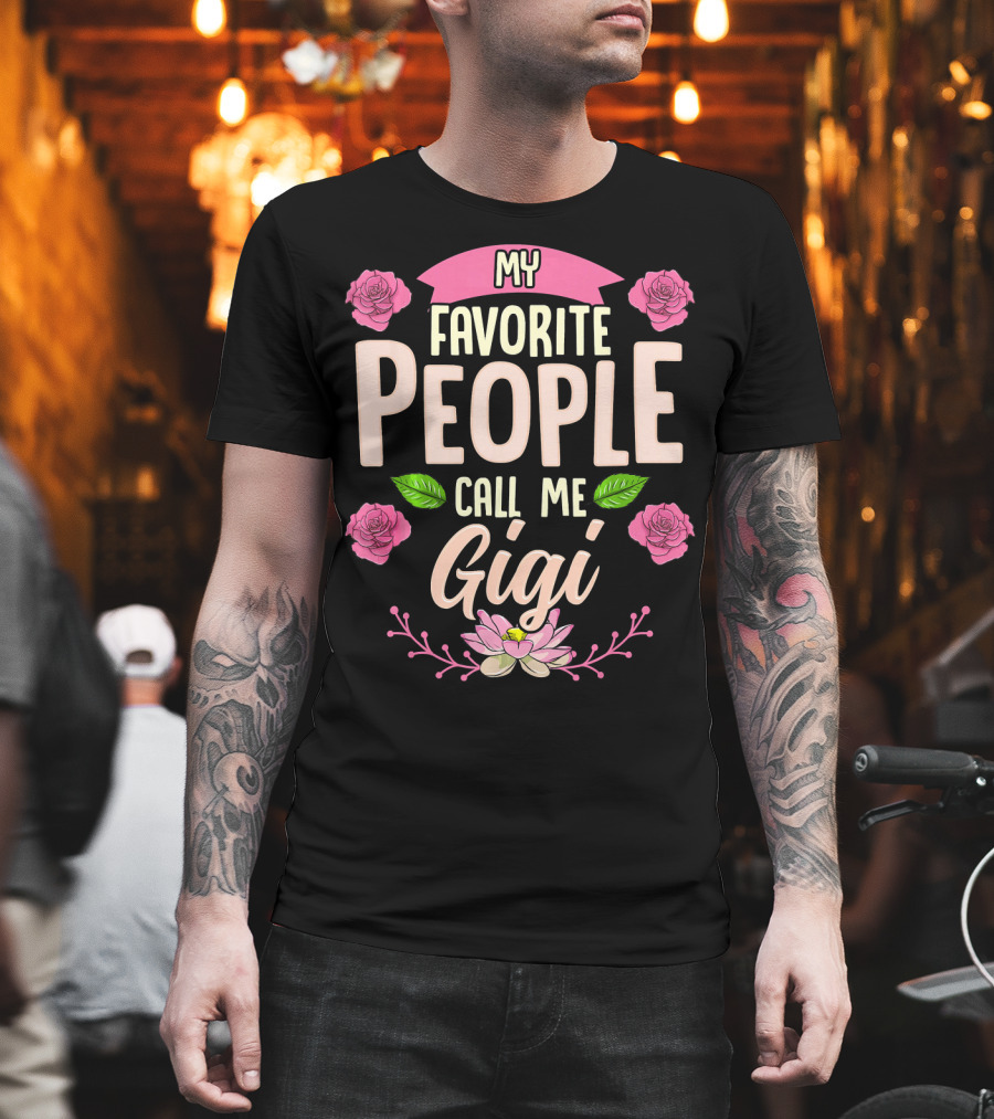 My Favorite People Call Me Gigi Pink Roses and Lotus Flower T-Shirt