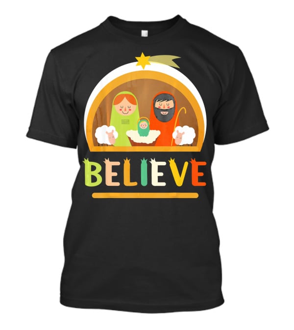Believe Baby Jesus Christ Nativity Manger Scene Shepherd Star T-Shirt