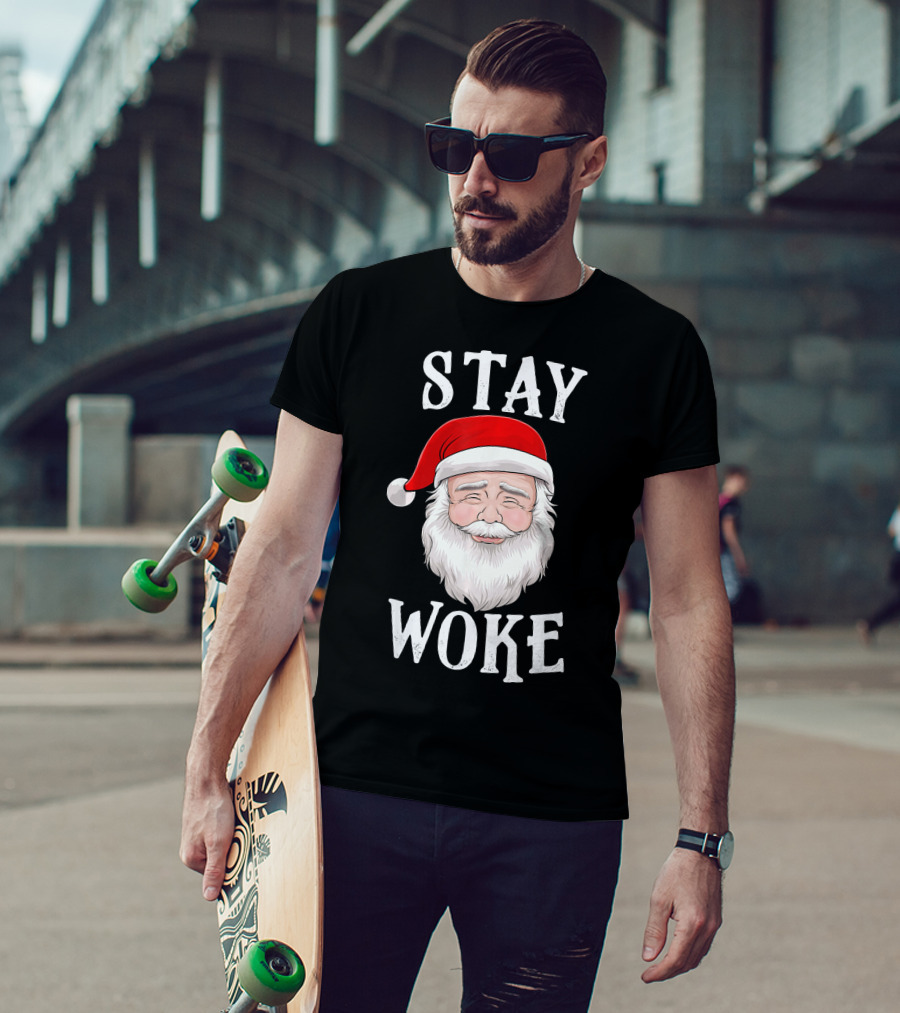 Stay Woke Santa Holiday Season Christmas Humor Santa Claus T-Shirt