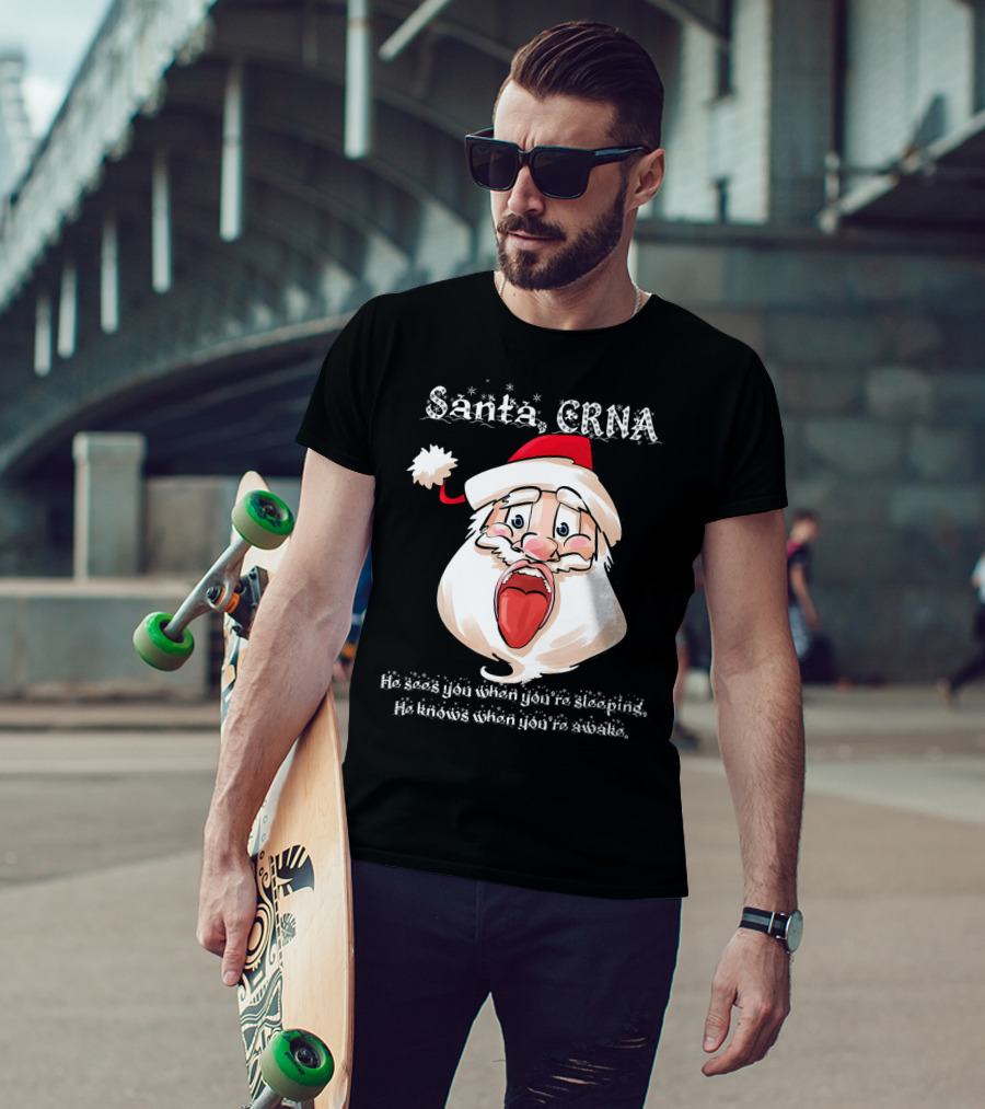 Santa CRNA He Sees You When You're Sleeping He Knows When You're Awake T-Shirt
