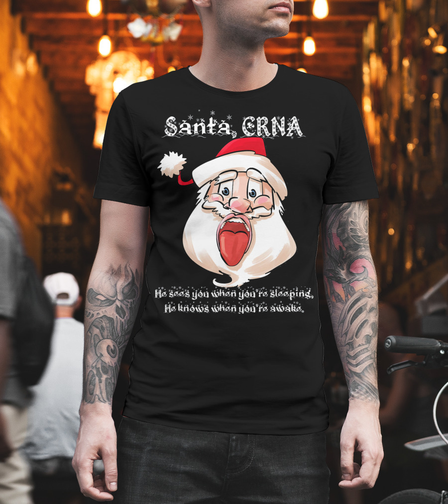 Santa CRNA He Sees You When You're Sleeping He Knows When You're Awake T-Shirt