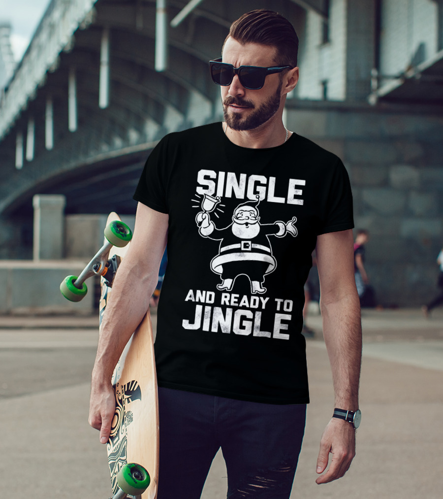 Single And Ready To Jingle Santa Clause T-Shirt