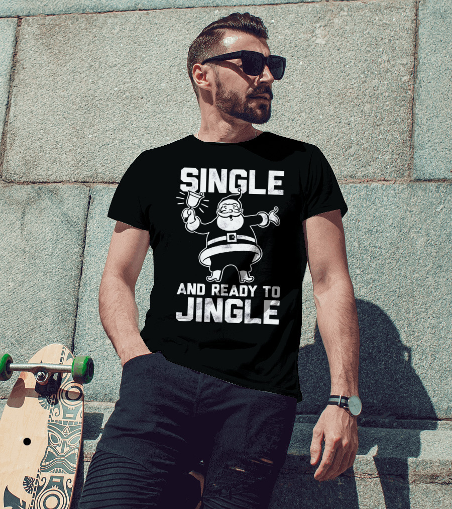 Single And Ready To Jingle Santa Clause T-Shirt