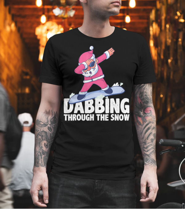 Dabbing Through the Snow Santa Snowboarding Christmas T-Shirt Dabbing Through the Snow Santa Snowboarding Christmas T-Shirt