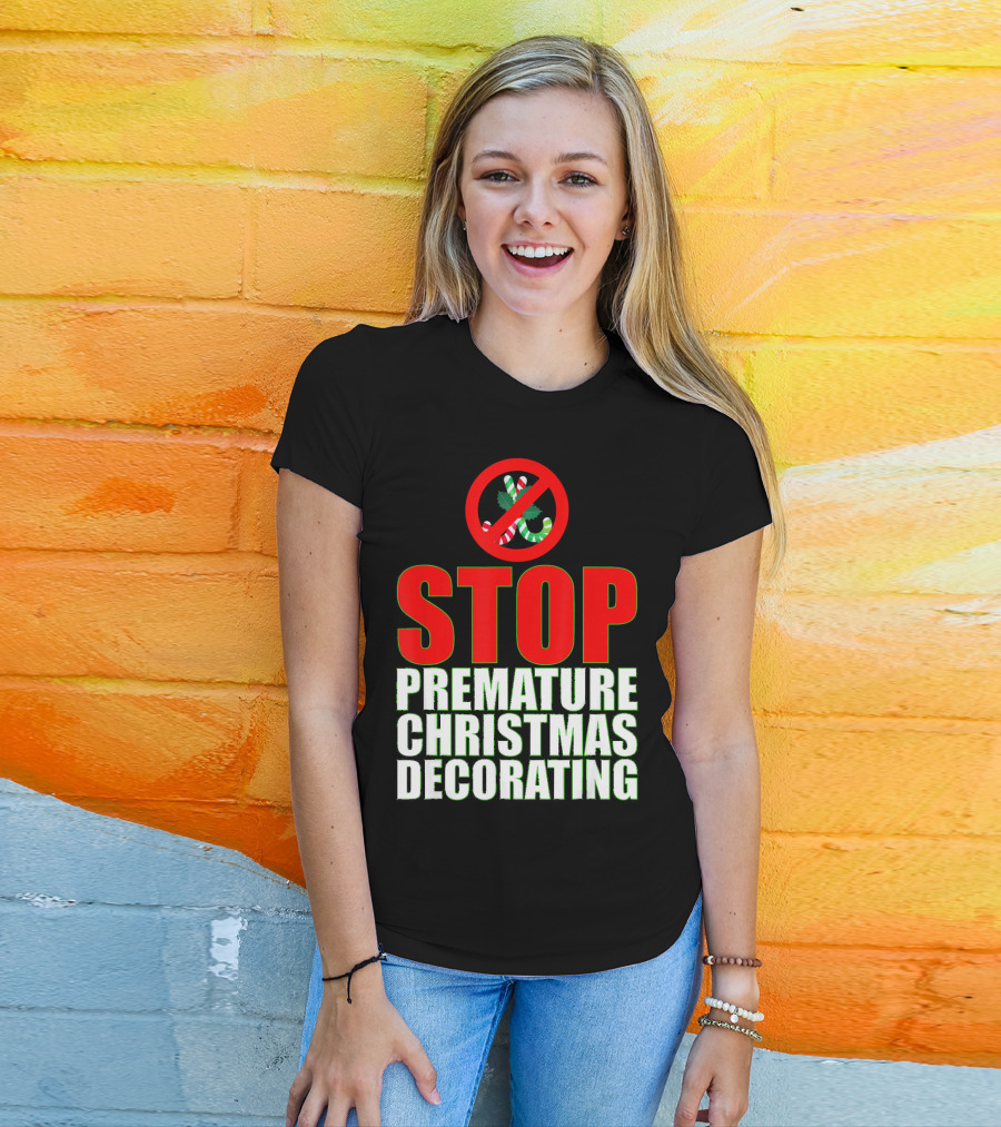STOP Premature Christmas Decorating T-Shirt