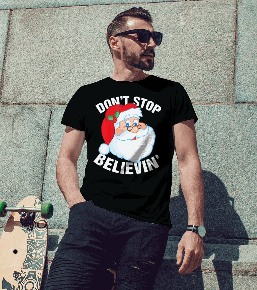 Don't Stop Believin' Santa Claus Christmas T-Shirt
