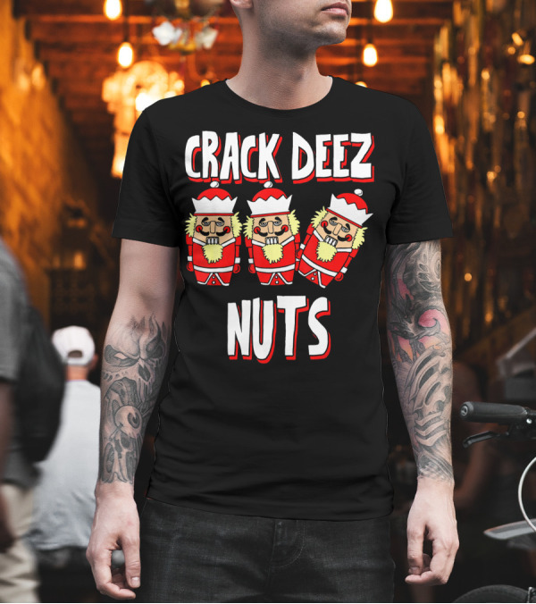 Crack Deez Nuts Nutcracker Ugly Trio Holiday Humor T-Shirt Crack Deez Nuts Nutcracker Ugly Trio Holiday Humor T-Shirt