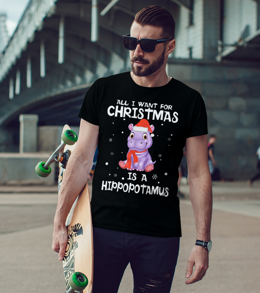 All I Want For Christmas Is A Hippopotamus T-Shirt