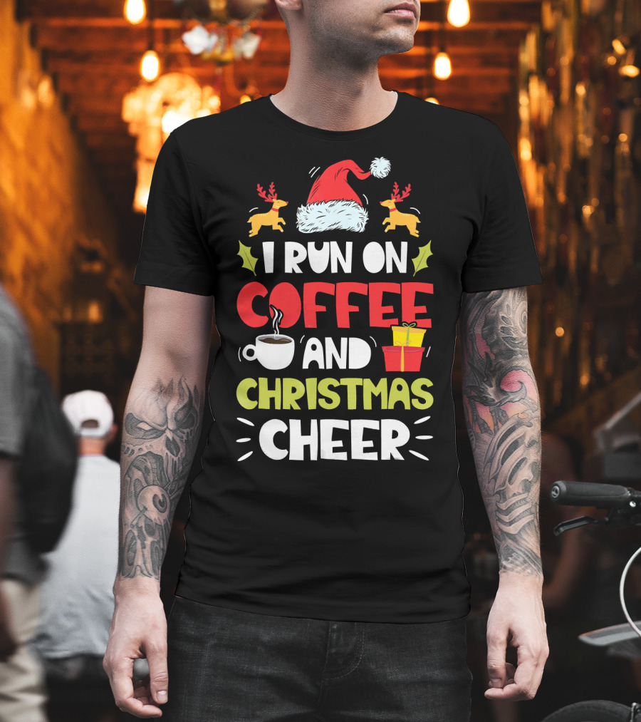 I Run On Coffee And Christmas Cheer Santa Hat Reindeer Gifts T-Shirt