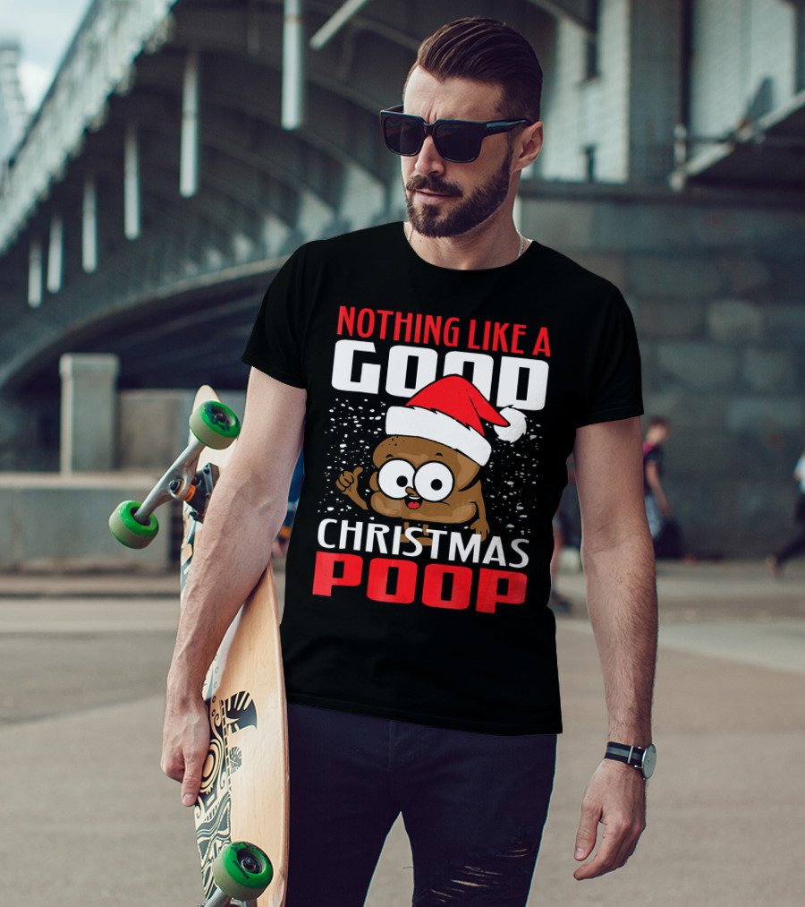 Nothing Like A Good Christmas Poop T-Shirt