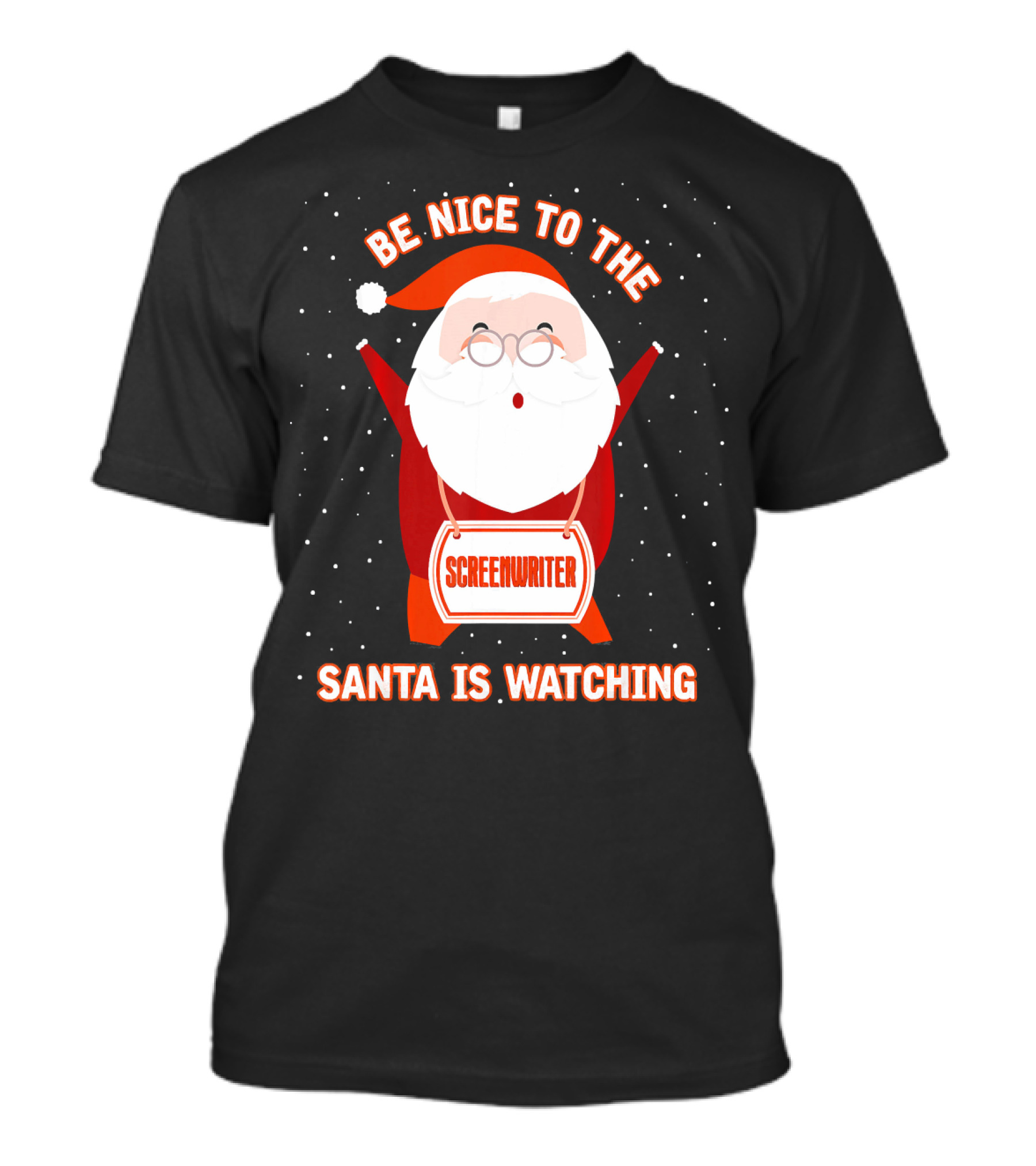Be Nice To The Screenwriter Santa Is Watching T-Shirt