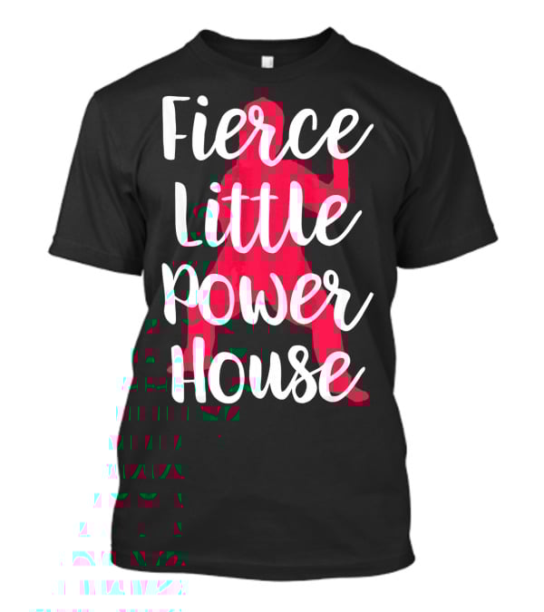 Fierce Little Power House Girl T-Shirt