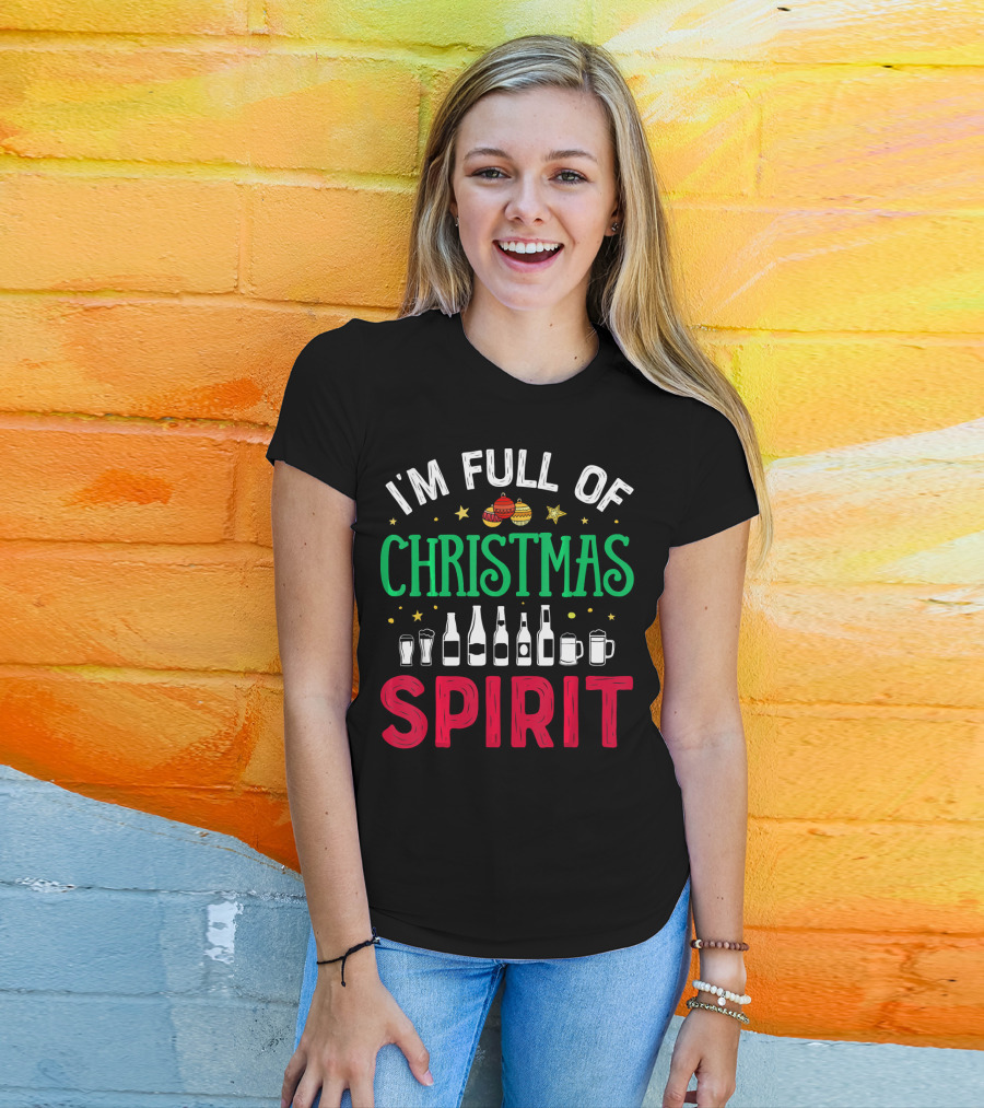 I'm Full Of Christmas Spirit Bottles Ornaments Mugs T-Shirt