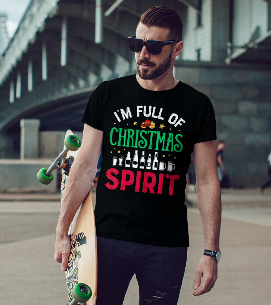 I'm Full Of Christmas Spirit Bottles Ornaments Mugs T-Shirt