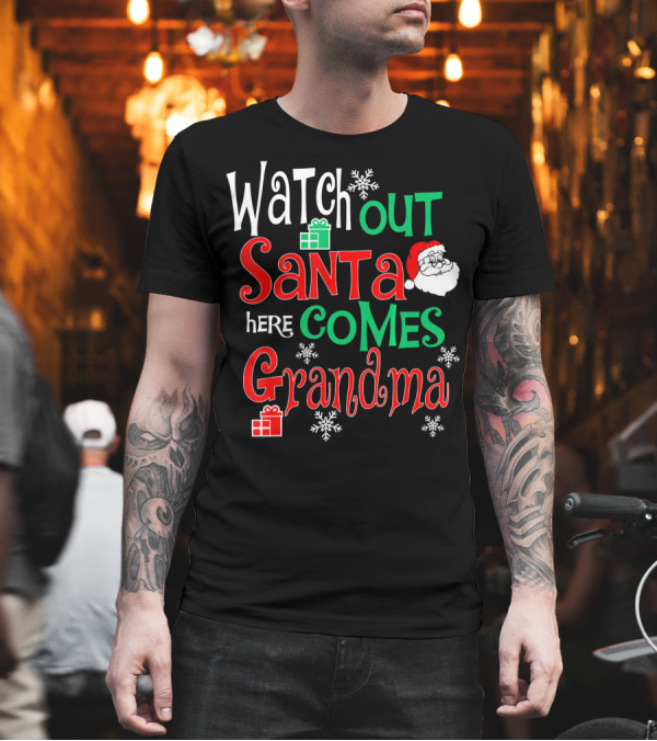 Watch Out Santa Here Comes Grandma T-Shirt Watch Out Santa Here Comes Grandma T-Shirt