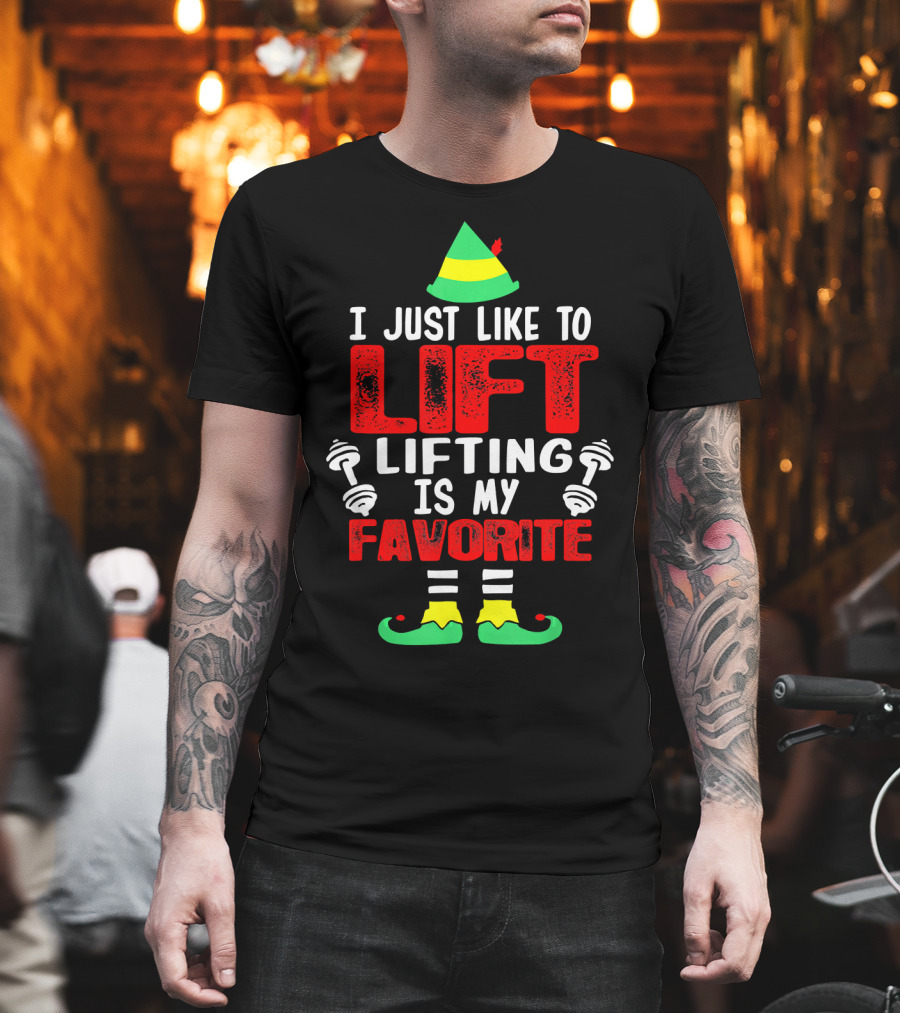I Just Like To Lift Lifting Is My Favorite Christmas Elf Dumbbells T-Shirt