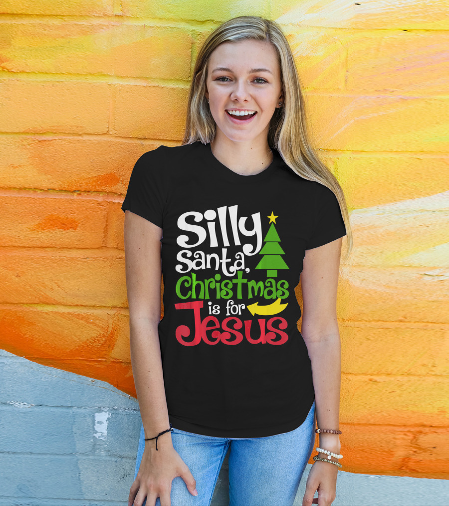 Silly Santa Christmas Is For Jesus T-Shirt