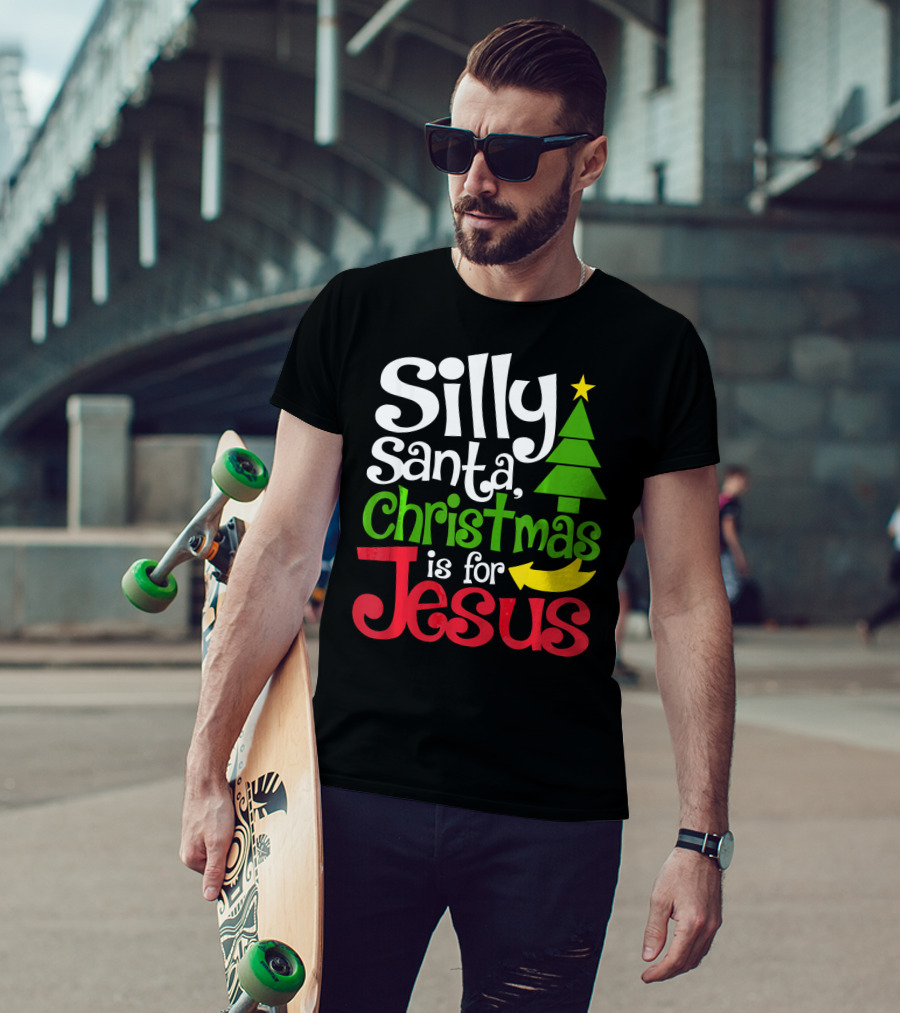 Silly Santa Christmas Is For Jesus T-Shirt