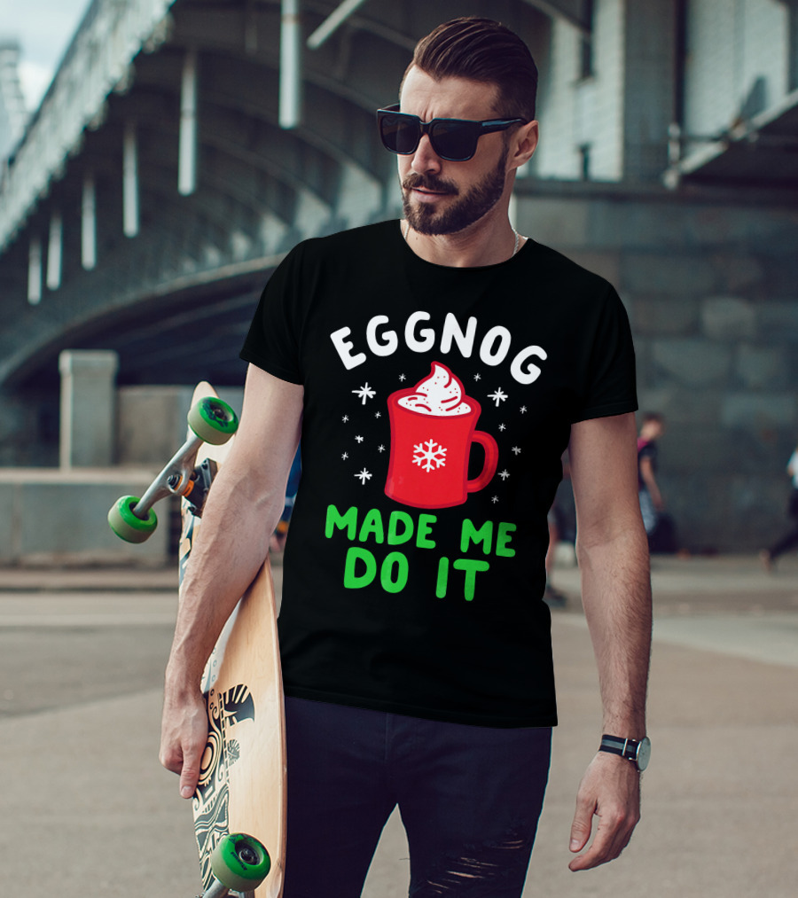 EGGNOG MADE ME DO IT Funny Christmas Mug Snowflake T-Shirt