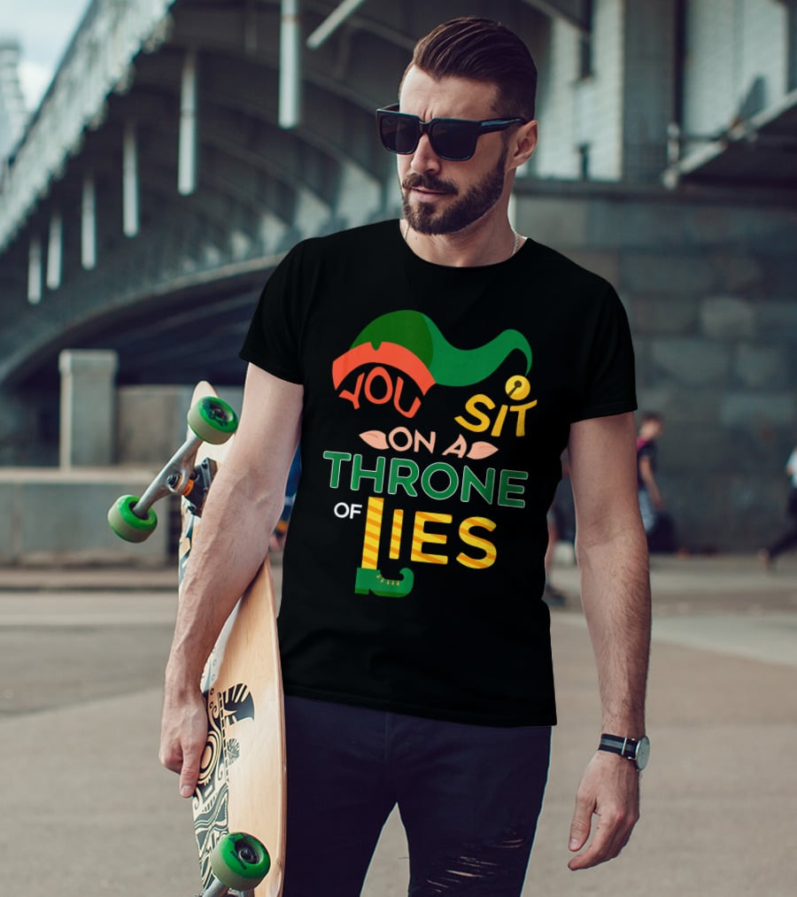 You Sit On A Throne Of Lies Elf Hat And Shoe T-Shirt