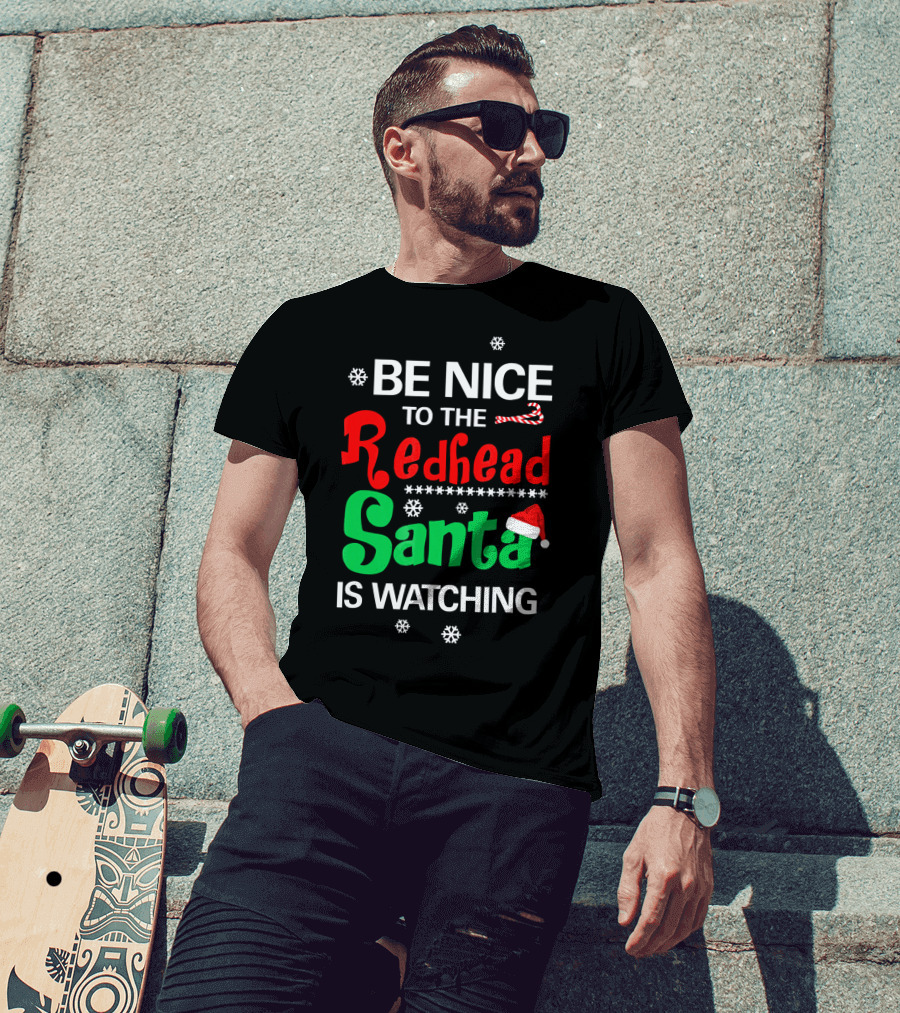 Be Nice To The Redhead Santa Is Watching Christmas Holiday Snowflakes Candy Cane Hat T-Shirt