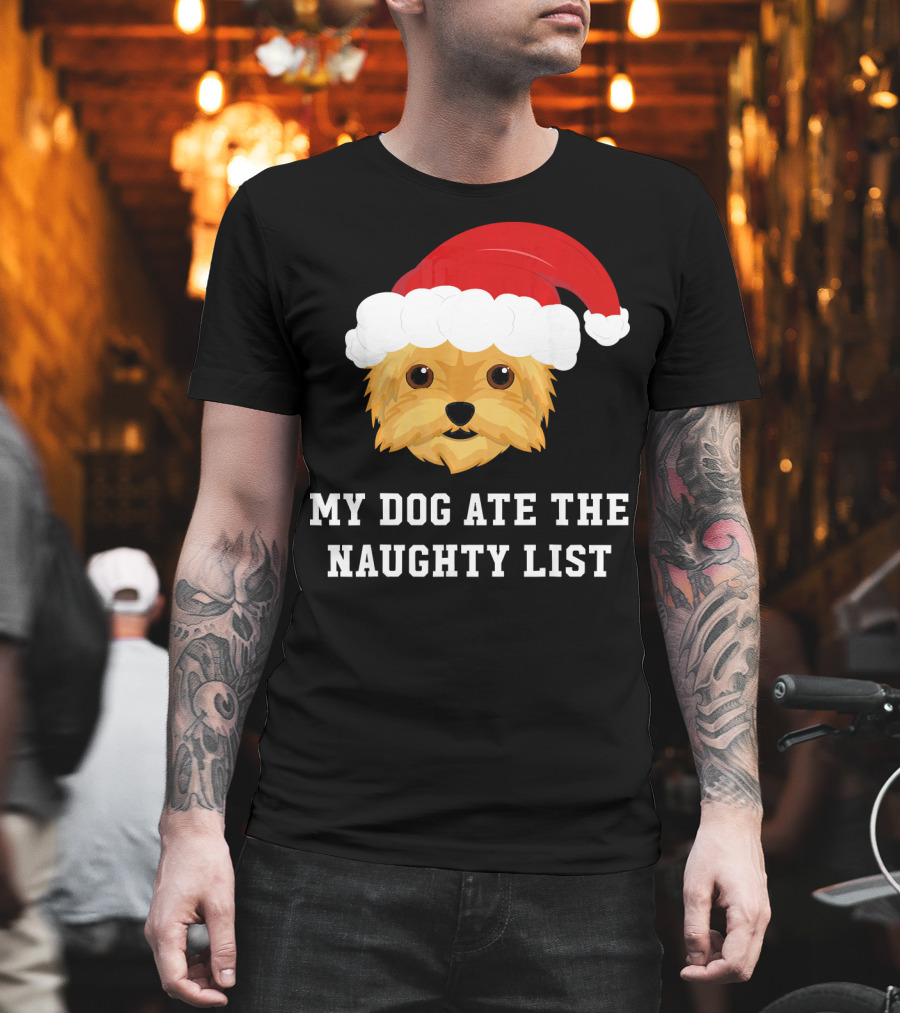 My Dog Ate the Naughty List Christmas Dog Yorkie Yorkshire Terrier T-Shirt
