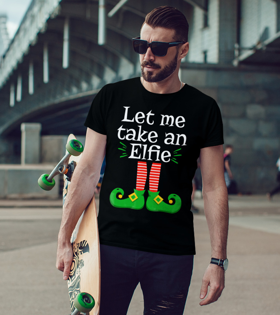 Let Me Take An Elfie Green Shoes Red Striped Legs Elf Selfie T-Shirt
