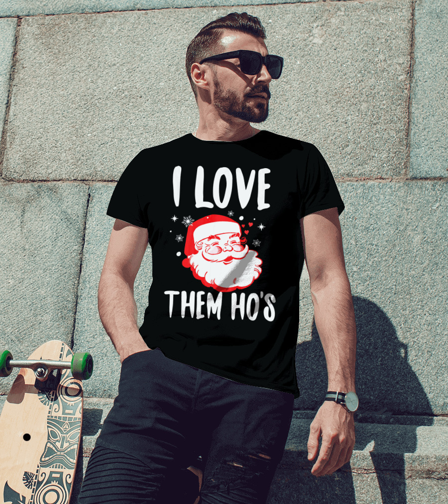 I Love Them Ho's Santa Christmas Humor T-Shirt