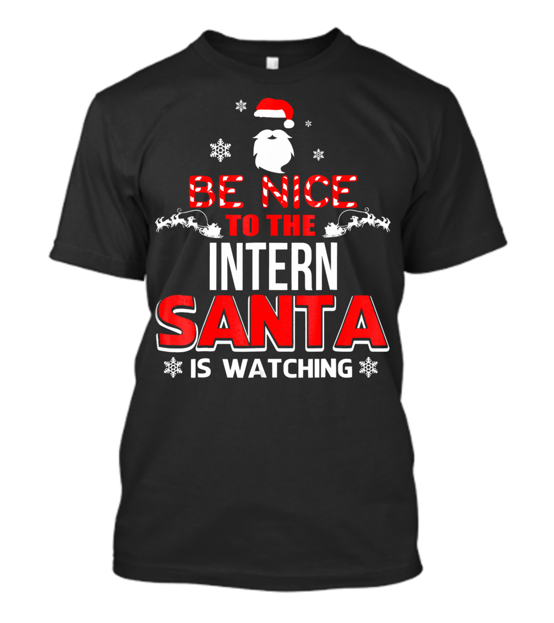 Be Nice To The Intern Santa Is Watching T-Shirt