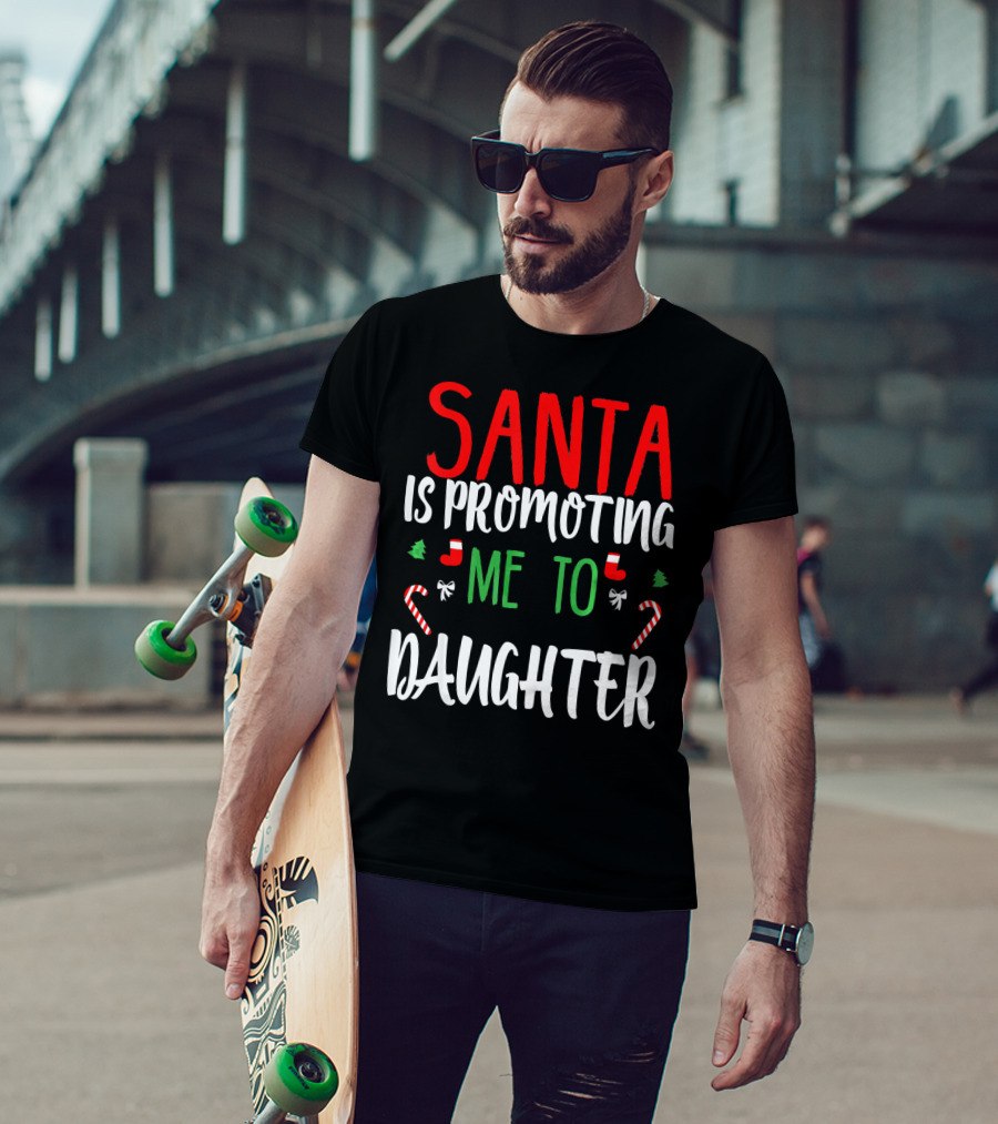 Santa Is Promoting Me To Daughter Christmas Candy Cane T-Shirt