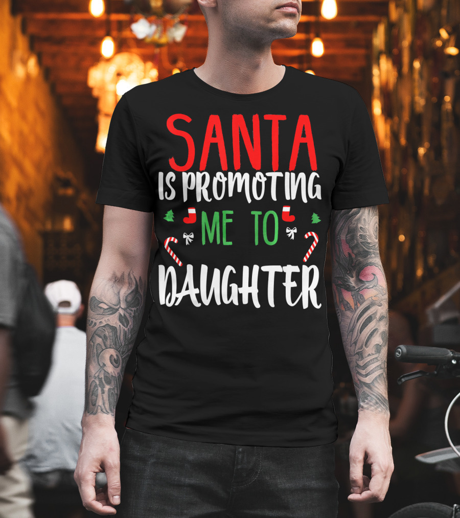 Santa Is Promoting Me To Daughter Christmas Candy Cane T-Shirt