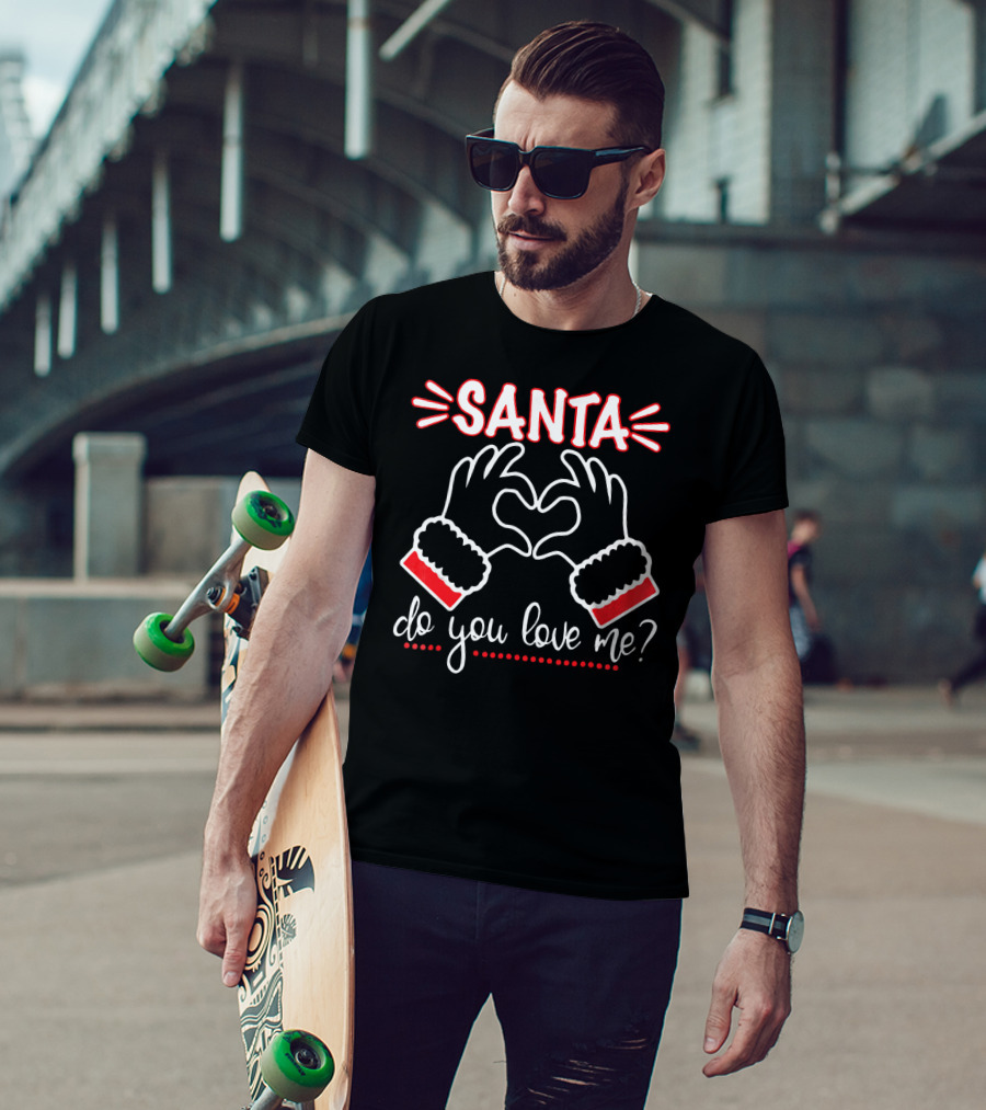SANTA DO YOU LOVE ME Heart Hands Christmas T-Shirt