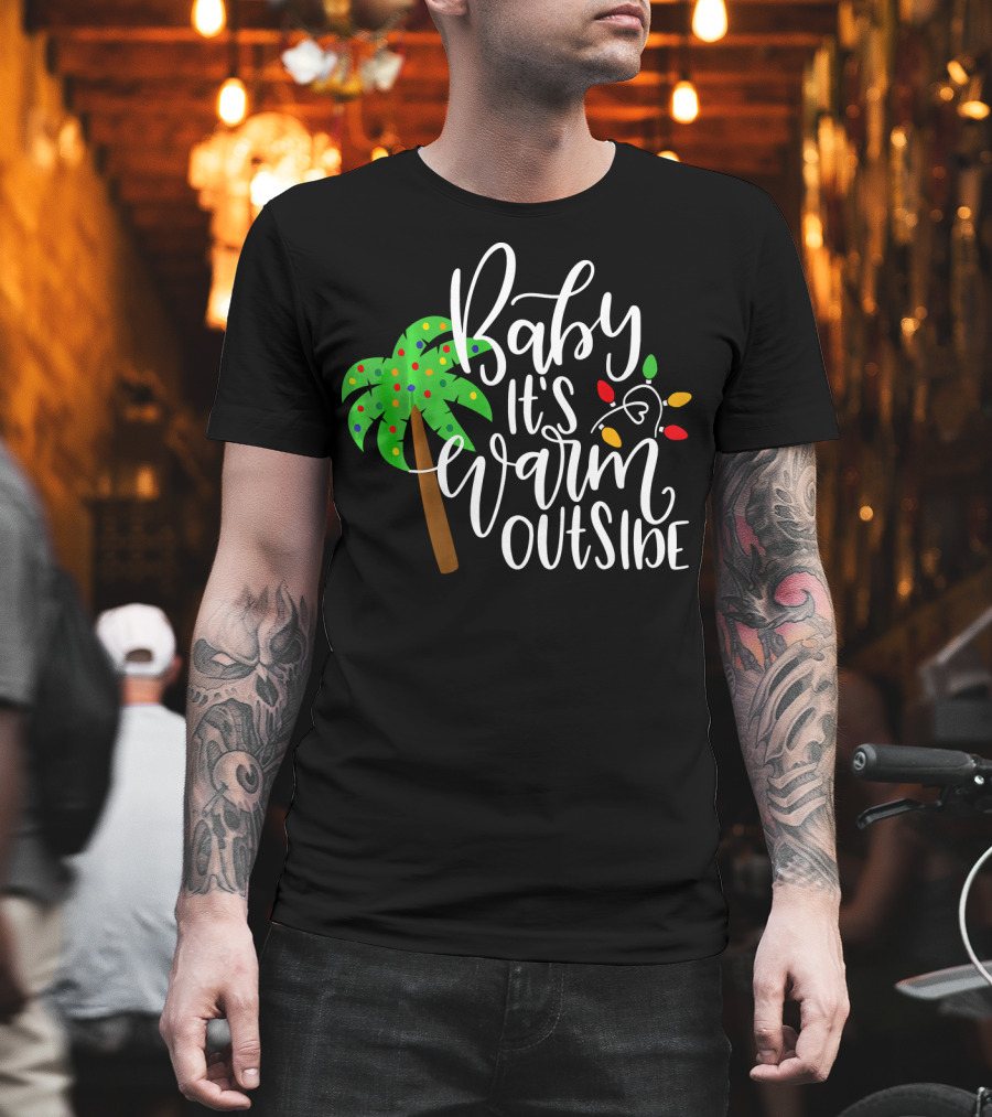 Baby It's Warm Outside Palm Tree Christmas Lights T-Shirt