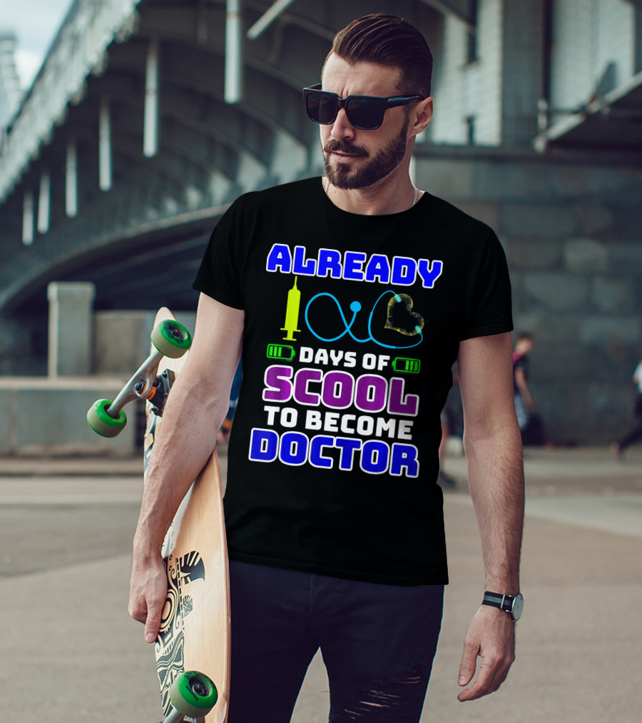 Already 100 Days Of Scool To Become Doctor T-Shirt