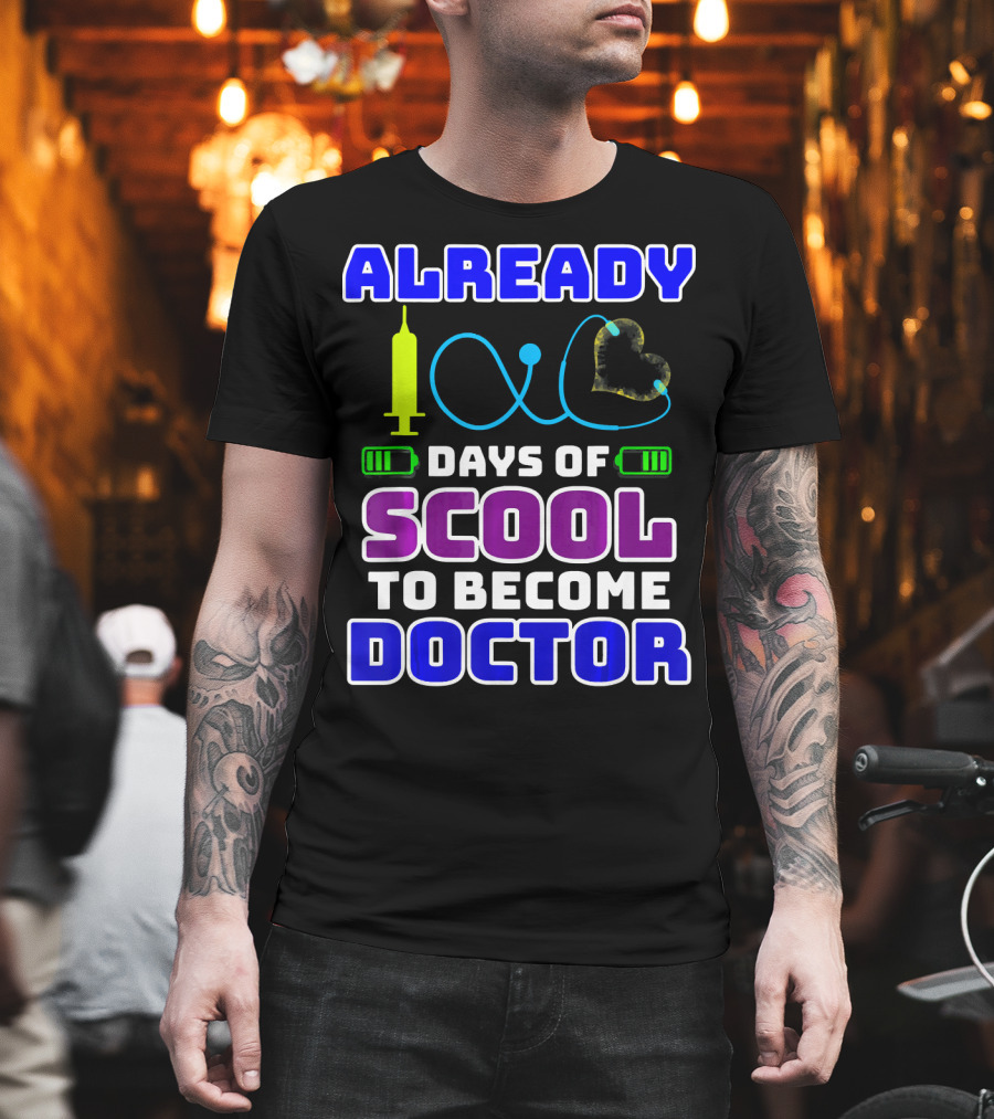 Already 100 Days Of Scool To Become Doctor T-Shirt