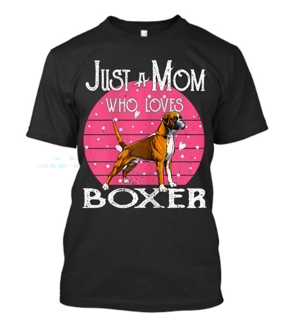 Just A Mom Who Loves Boxer T-Shirt