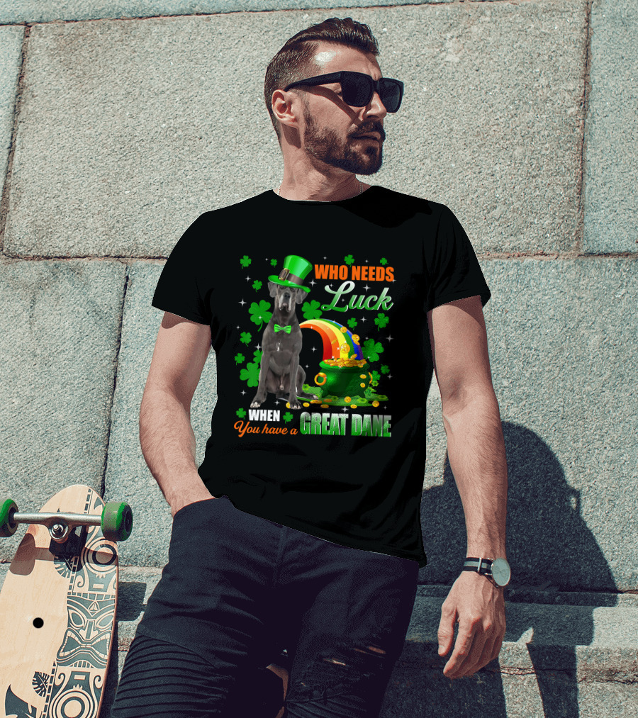 Who Needs Luck When You Have A Great Dane With Shamrocks And Pot Of Gold T-Shirt