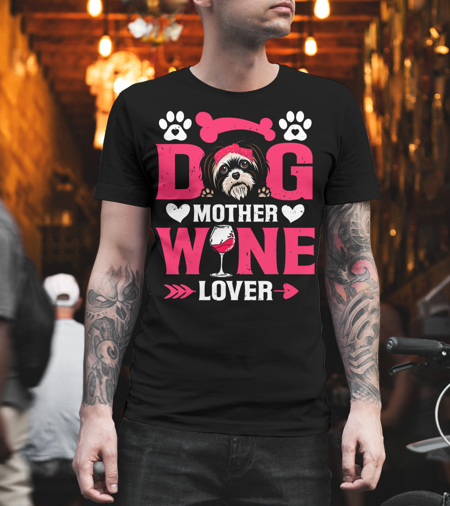 Funny Shih Tzu Dog Wine Mother Lovers Day T-Shirt
