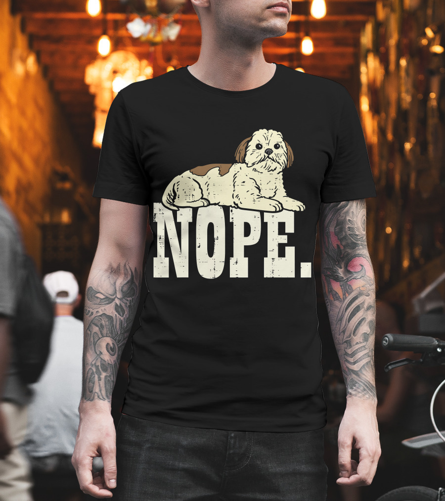 Nope Lazy Shih Tzu Funny Animal Pet Dog Lover Owner T-Shirt