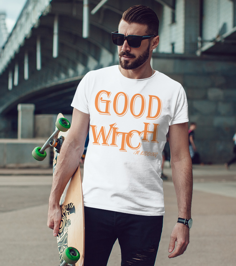 Good Witch I'm Kidding Funny Halloween T-Shirt